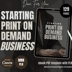Starting a Print on Demand Business: The Ultimate 129-Page Guide, Earning Passive Income on Auto-Pilot, PLR & MRR Canva Template, Professional E-commerce Roadmap