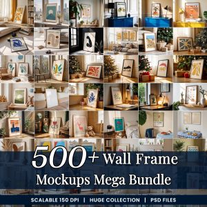 500+ Wall Frame Mockups Mega Bundle, Professional Interior Scenes, Scalable 150 DPI PSD Files, Ultimate Shop Mockup Set